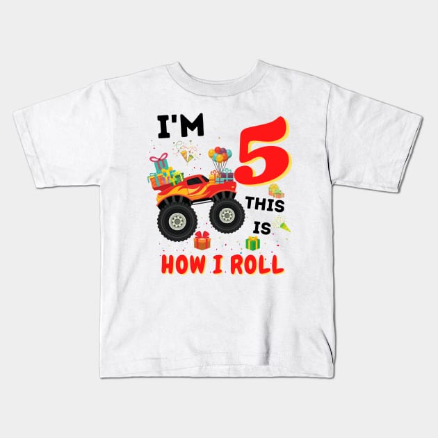 I'm 5 This Is How I Roll, 5 Year Old Boy Or Girl Monster Truck Gift Kids T-Shirt by JustBeSatisfied